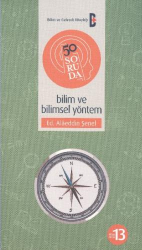 50 Soruda Bilim ve Bilimsel Yöntem Alaeddin Şenel