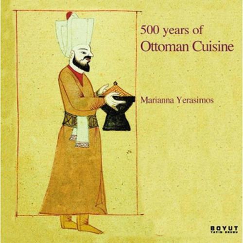 500 Years Of Ottoman Cuisine %10 indirimli Marianna Yerasimos