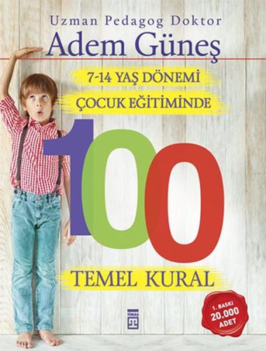 7-14 Yaş Dönemi Çocuk Eğitiminde 100 Temel Kural %15 indirimli Adem Gü