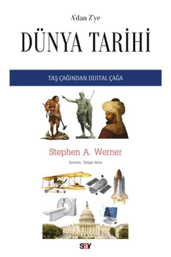 A’dan Z’ye Du¨nya Tarihi Taş Çağından Dijital Çağa Stephen A. Werner