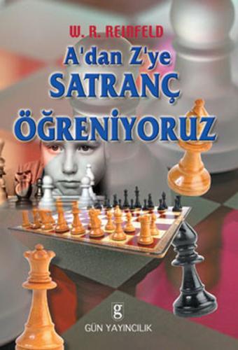 A’dan Z’ye Satranç Öğreniyoruz W. R. Reinfeld