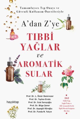 A’dan Z’ye Tıbbi Yağlar ve Aromatik Sular %15 indirimli L. Ömür Demire