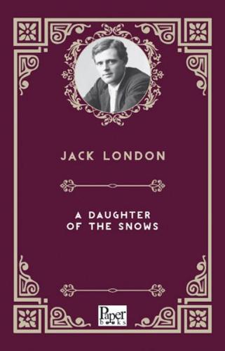 A Daughter Of The Snows     Jack London