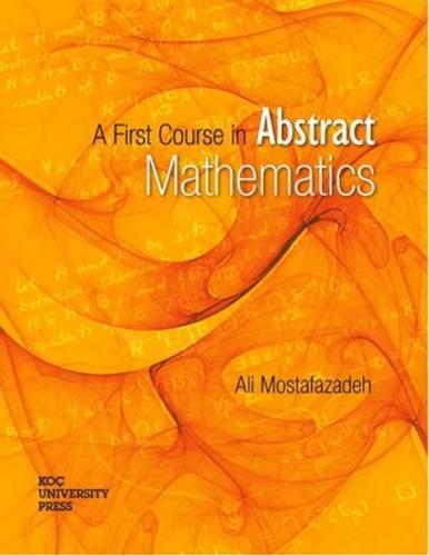 A First Course in Abstract Mathematics %20 indirimli Ali Mostafazadeh