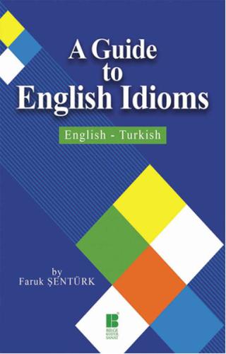 A Guide To English Idioms English-Turkish %14 indirimli Faruk Şentürk