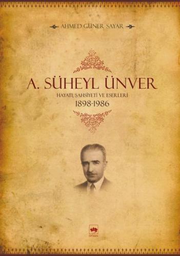 A. Süheyl Ünver Hayatı, Şahsiyeti ve Eserleri 1898-1986 %19 indirimli 