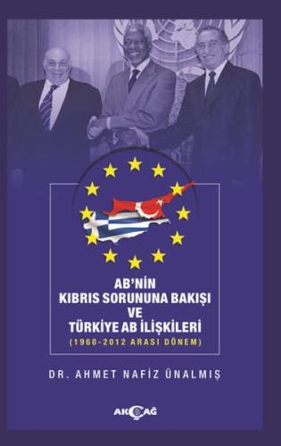 AB'nin Kıbrıs Sorununa Bakışı ve Türkiye AB İlişkileri - 1960-2012 Ara