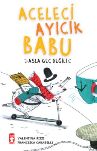 Aceleci Ayıcık Babu - Asla Geç Değil %15 indirimli Valentina Rizzi