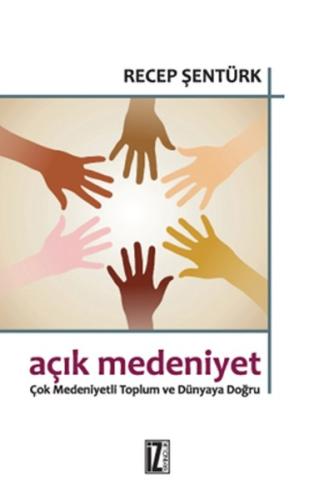 Açık Medeniyet Çok Medeniyetli Toplum ve Dünyaya Doğru %15 indirimli R