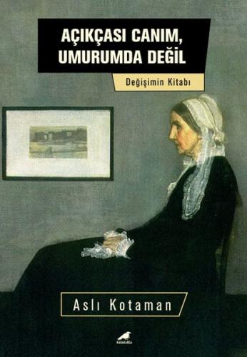 Açıkçası Canım, Umurumda Değil - Değişim Kitabı %14 indirimli Aslı Kot