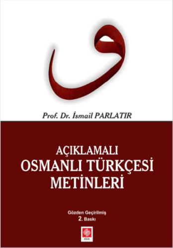 Açıklamalı Osmanlı Türkçesi Metinleri İsmail Parlatır