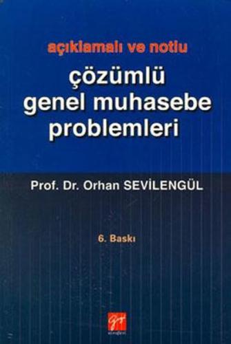 Açıklamalı ve Notlu Çözümlü Genel Muhasebe Problemleri Orhan Sevilengü