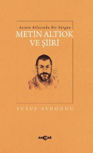 Acının Atlasında Bir Sürgün Metin Altıok ve Şiiri %15 indirimli Yusuf 