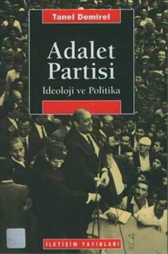 Adalet Partisi-İdeoloji ve Politika %10 indirimli Tanel Demirel