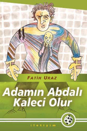 Adamın Abdalı Kaleci Olur Fatih Uraz