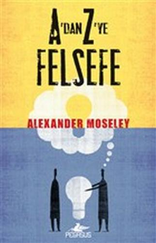 A'dan Z'ye Felsefe %15 indirimli Alexander Moseley