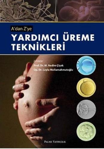 A'dan Z'ye Yardımcı Üreme Teknikleri %20 indirimli M. Nedim Çiçek