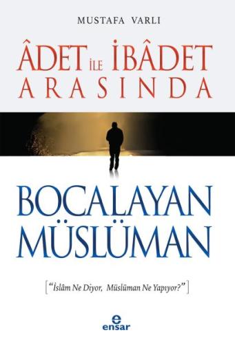 Adet ile İbadet Arasında Bocalayan Müslüman %18 indirimli Mustafa Varl