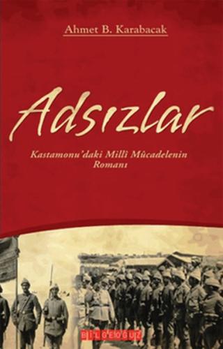 Adsızlar Kastamonu'daki Milli Mücadelenin Romanı Ahmet Bin Karabacak