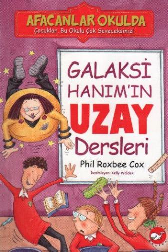 Afacanlar Okulda - Galaksi Hanım'ın Uzay Dersleri %23 indirimli Phil R