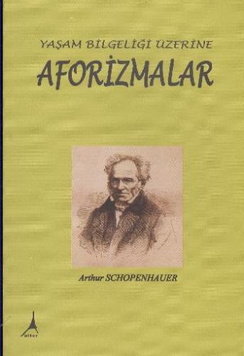 Aforizmalar Yaşam Bilgeliği Üzerine Arthur Schopenhauer