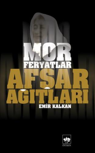 Afşar Ağıtları Mor Feryatlar %19 indirimli Emir Kalkan