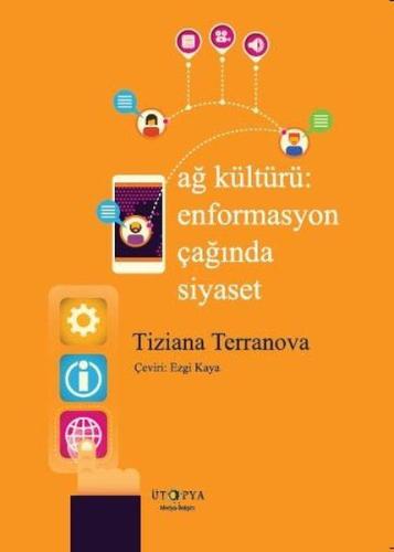 Ağ Kültürü Enformasyon Çağında Siyaset %10 indirimli Tiziana Terranova