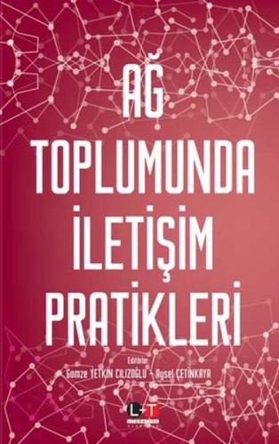 Ağ Toplumunda İletişim Pratikleri Gamze Yetkin Cılızoğlu