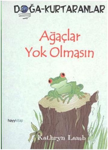 Ağaçlar Yok Olmasın Doğa-Kurtaranlar Kathryn Lamb