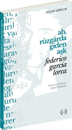 Ah, Rüzgarda Giden Aşk (Seçme Şiirler) %15 indirimli Federico Garcia L