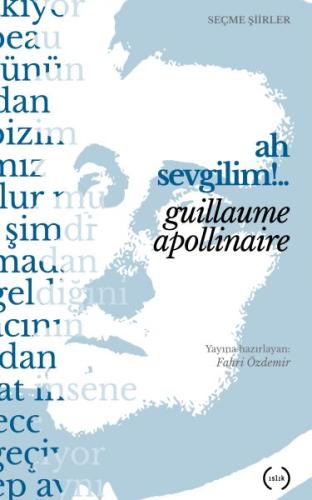 Ah Sevgilim!.. %15 indirimli Guillaume Apollinaire