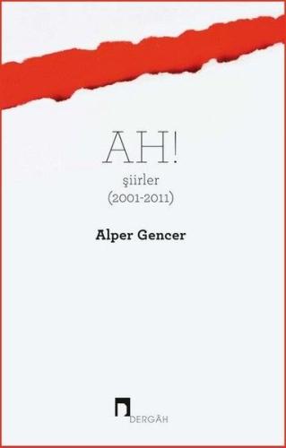 Ah! Şiirler (2001 - 2011) %10 indirimli Alper Gencer