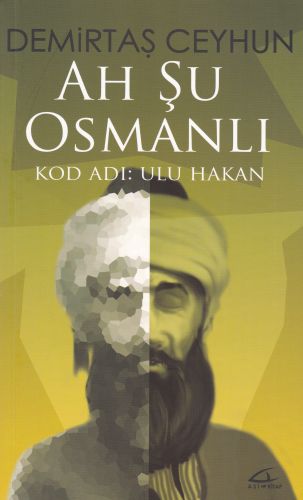 Ah Şu Osmanlı Kod Adı: Ulu Hakan Demirtaş Ceyhun