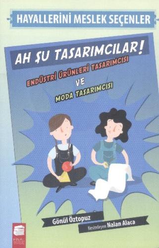 Ah Şu Tasarımcılar ! - Hayallerini Meslek Seçenler %10 indirimli Gönül