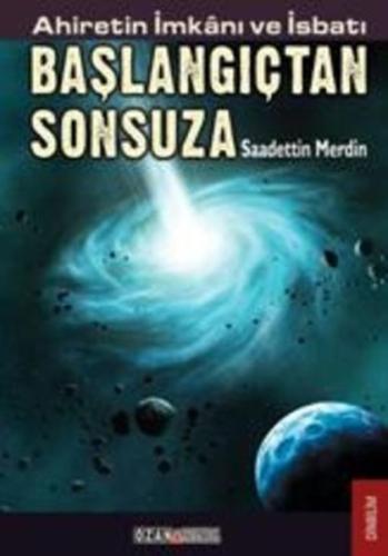 Ahiretin İmkanı ve İsbatı Başlangıçtan Sonsuza %16 indirimli Saadettin