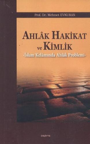 Ahlak Hakikat ve Kimlik İslam Kelamında Ahlak Problemi %20 indirimli M