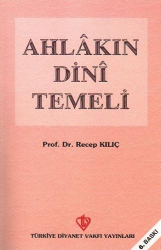 Ahlakın Dini Temeli %13 indirimli Recep Kılıç