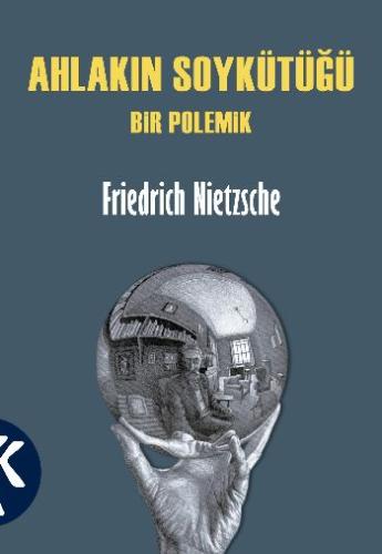 Ahlakın Soykütüğü Bir Polemik Friedrich Nietzsche