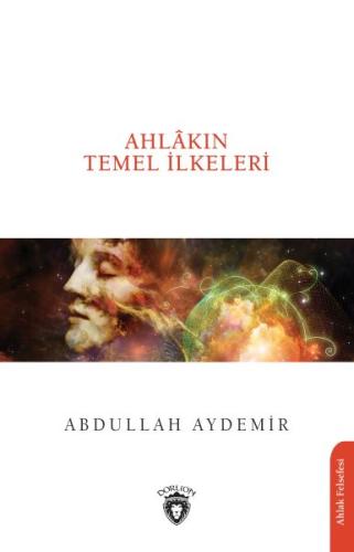 Ahlâkın Temel İlkeleri %25 indirimli Abdullah Aydemir