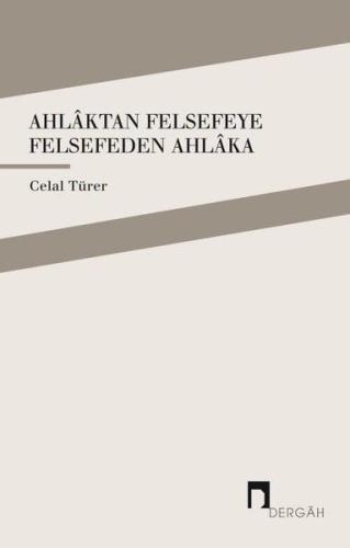 Ahlaktan Felsefeye Felsefeden Ahlaka %10 indirimli Celal Türer