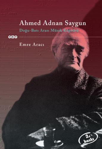 Ahmed Adnan Saygun / Doğu-Batı Arası Müzik Köprüsü %18 indirimli Emre 