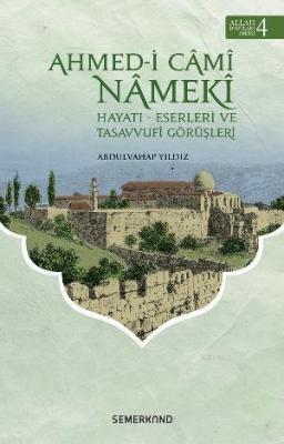 Ahmed-i Cami Nameki / Hayatı-Eserleri ve Tasavvufi Görüşleri %17 indir