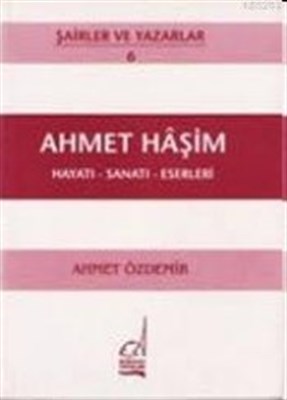 Ahmet Haşim Hayatı - Sanatı - Eserleri %11 indirimli Ahmet Özdemir
