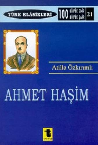 Ahmet Haşim - Türk Klasikleri 21 Atilla Özkırımlı