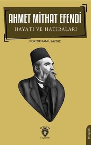 Ahmet Mithat Efendi Hayatı ve Hatıraları %25 indirimli Kamil Yazgıç