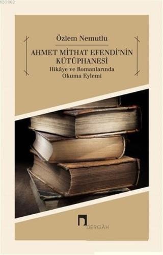 Ahmet Mithat Efendi'nin Kütüphanesi %10 indirimli Özlem Nemutlu