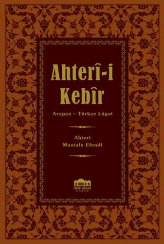 Ahter-i Kebir Arapça-Osmanlı Türkçesi Lügat Ahteri Mustafa Efendi