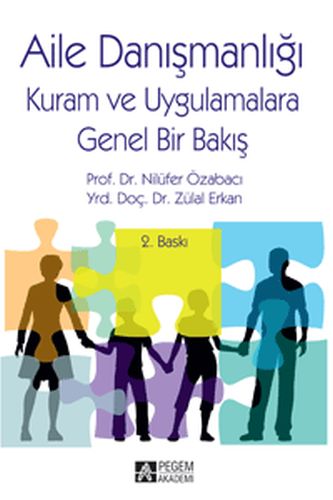 Aile Danışmanlığı (Kuram ve Uygulamalara Genel Bakış) Nilüfer Özabacı