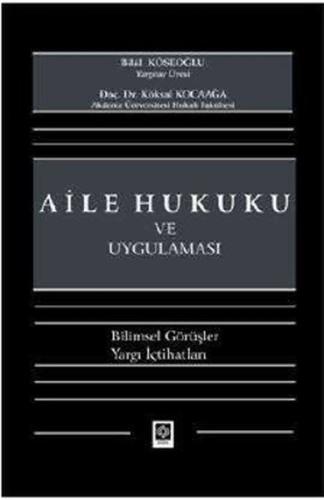 Aile Hukuku ve Uygulaması Bilimsel Görüşler - Yargı İçtihatları Köksal