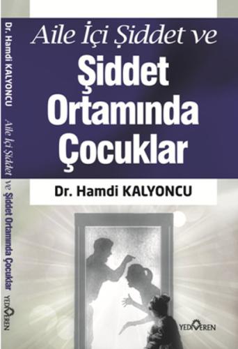 Aile İçi Şiddet ve Şiddet Ortamında Çocuklar Hamdi Kalyoncu